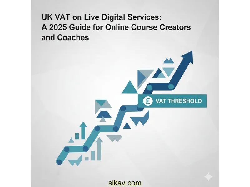 UK VAT on Live Digital Services: A 2025 Guide for Online Course Creators and Coaches